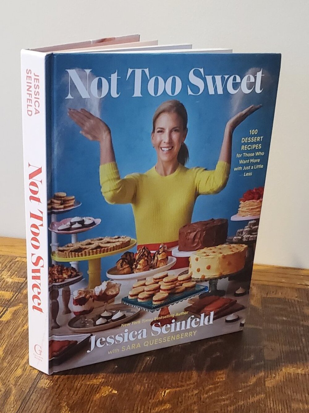 Not Too Sweet: 100 Dessert Recipes for Those Who Want More...Jessica Seinfeld